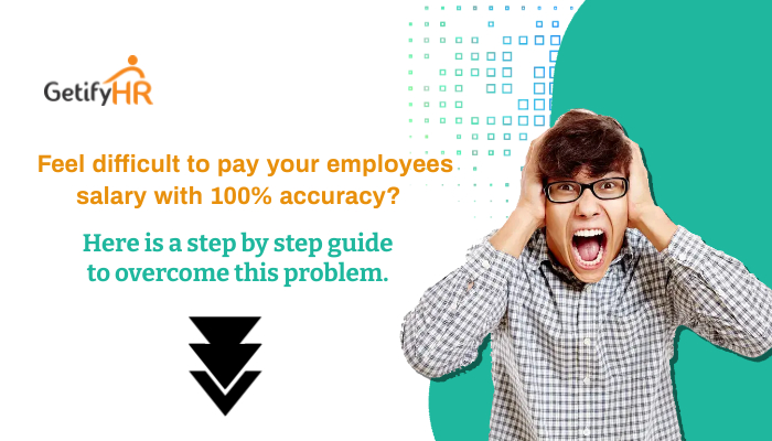 Feel difficult to pay your employees salary with 100% accuracy? Here is a step by step guide to overcome this problem