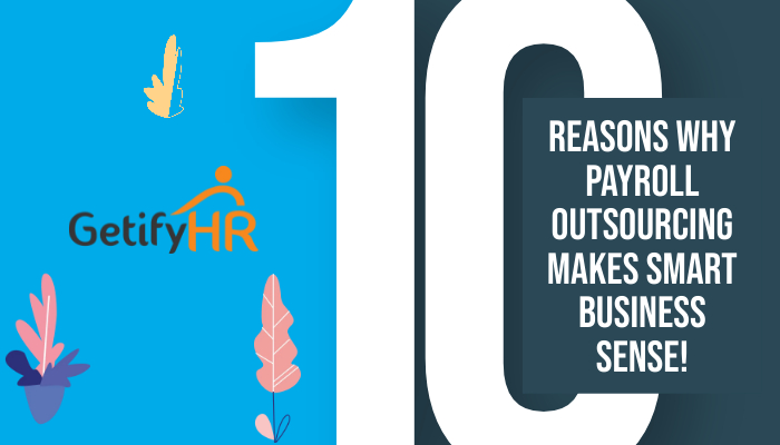 Top 10 reasons why Payroll Outsourcing makes smart business sense!