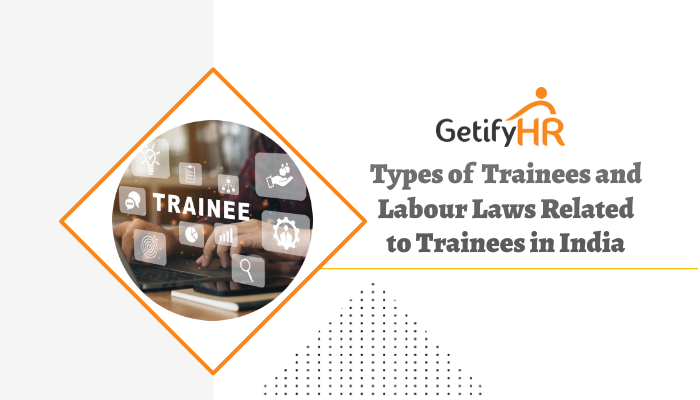 Types of Trainees and Labour Laws related to Trainees in India