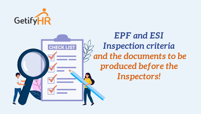 EPF and ESI Inspection criteria and the documents to be produced before the Inspectors!