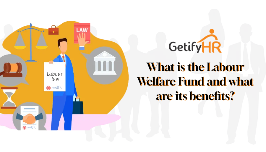 What is the Labour Welfare Fund and what are its benefits?