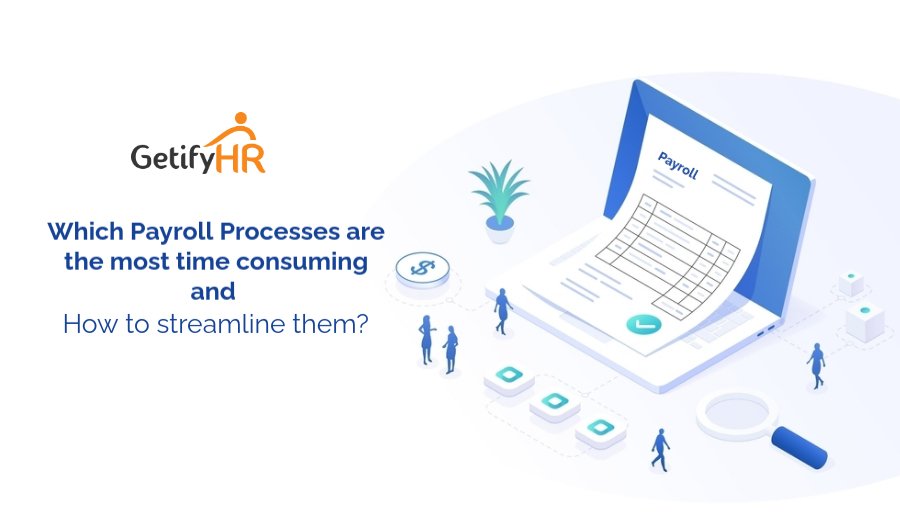 Which Payroll Processes are the most time consuming and how to streamline them?
